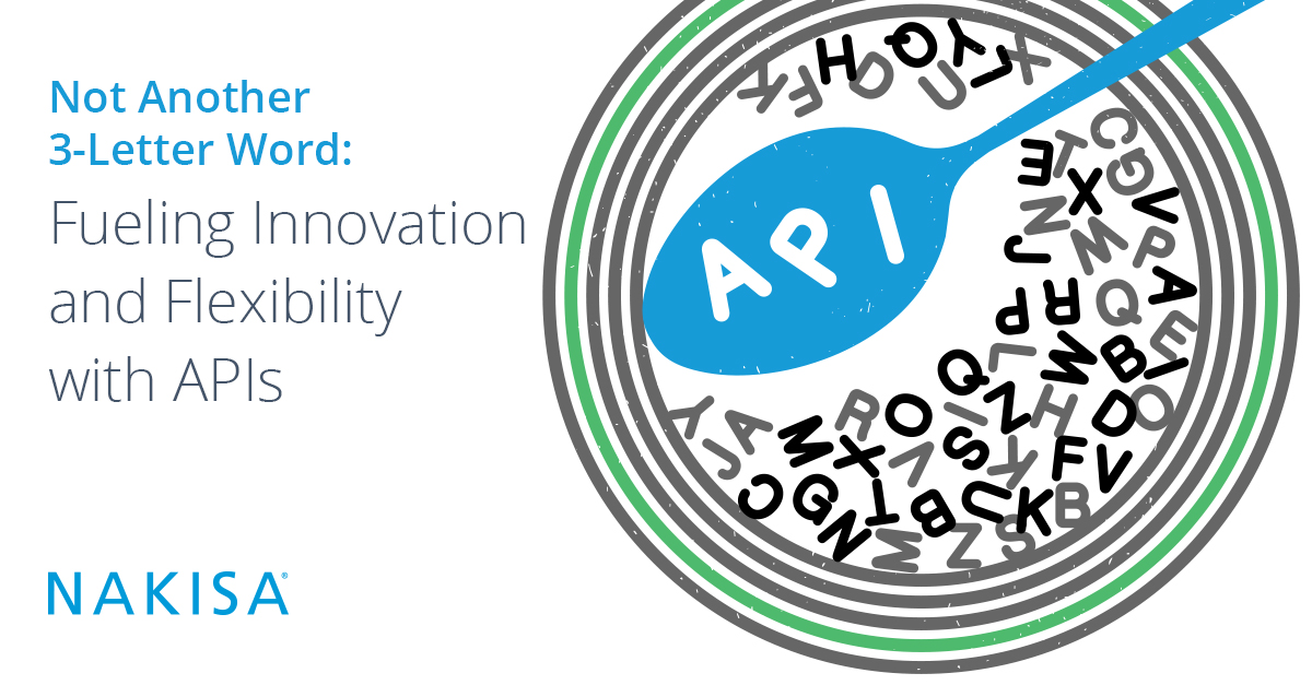 Not Another 3-Letter Word: Fueling Innovation and Flexibility with APIs